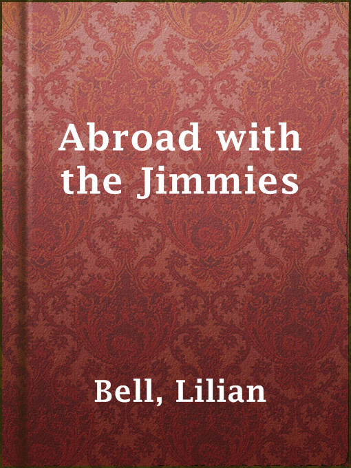 Title details for Abroad with the Jimmies by Lilian Bell - Available
